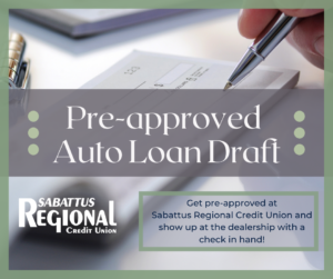 Get pre-approved through Sabattus Regional Credit Union and show up at the dealership with a check in hand.