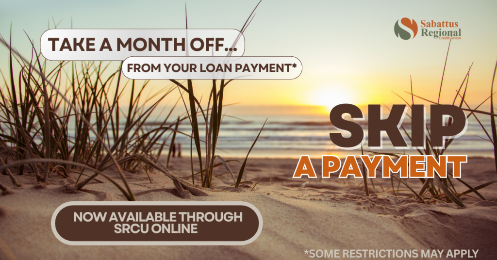 Scene showing a beach at sunset. Contains the text "Take a month off from our loan payment.", "Skip a Payment", "Now available through SRCU Online". and "Some restrictions may apply."